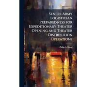 Senior Army Logistician Preparedness for Expeditionary Theater Opening and Theater Distribution Operations