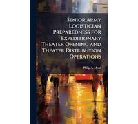 Senior Army Logistician Preparedness for Expeditionary Theater Opening and Theater Distribution Operations