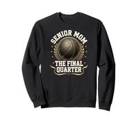 Senior Basketball Mom The Final Quarter Game Day Graduation Sweatshirt