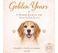 Senior Beagle Memory Journal: A Memory Book to Document Your Dog’s Life and Special Moments