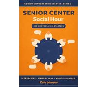 Senior Center Social Hour: 300 Conversation Starters for Group Activities - Icebreakers, Memory Lane & Discussion Prompts for Activity Directors, ... (Senior Conversation Starter Series)