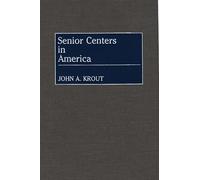 Senior Centers in America: 14 (Contributions to the Study of Aging)