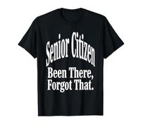 Senior Citizen Been There, Forgot that Funny Novelty Design Value Graphic T-Shirt