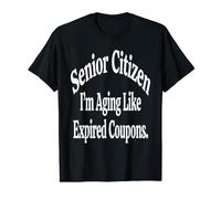 Senior Citizen I’m Aging Like Expired Coupons Novelty Design Value Graphic T-Shirt
