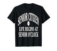 Senior Citizen Life Begins At Senior O’Clock Novelty Design Value Graphic T-Shirt