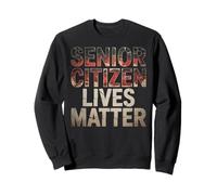 Senior Citizen Lives Matter Old Retired Senior Citizen Sweatshirt