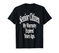 Senior Citizen My Warranty Expired Years Ago Novelty Design Value Graphic T-Shirt