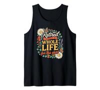 Senior Citizen Retired I Worked My Whole Life for This Tank Top