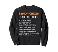 Senior Citizen Texting Code Text Old Retired Senior Citizen Sweatshirt