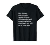 Senior Citizens Although Slow and Dangerous Behind The Wheel T-Shirt