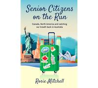 Senior Citizens on the Run: Canada, North America and catching our breath back in Australia