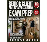 Senior Client Real Estate Designation Exam Prep: For the Final Exam in the Seniors Real Estate Specialist® Designation Course