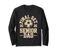 Senior Dad Soccer 2026 Final Set Design Long Sleeve T-Shirt