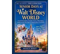 SENIOR DAYS AT WALT DISNEY WORLD: 2026-2027 EDITION: A Local-Style Guide to the Parks, Resorts, Rides, Dining, Getting Around, Rest Stops & Easygoing Days at the Mouse