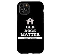 Senior Dog Quote Old Dogs Matter Adopt Rescue Senior Dogs Case for iPhone 11 Pro