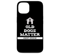 Senior Dog Quote Old Dogs Matter Adopt Rescue Senior Dogs Case for iPhone 13