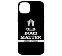 Senior Dog Quote Old Dogs Matter Adopt Rescue Senior Dogs Case for iPhone 14 Plus