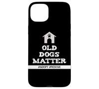 Senior Dog Quote Old Dogs Matter Adopt Rescue Senior Dogs Case for iPhone 15 Plus