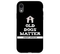 Senior Dog Quote Old Dogs Matter Adopt Rescue Senior Dogs Case for iPhone XR