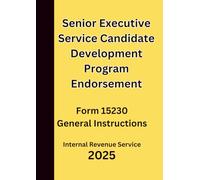 Senior Executive Service Candidate Development Program Endorsement: Form 15230 General Instructions 2025