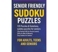 Senior Friendly Sudoku puzzles: 120 Puzzles & Solutions, sudoku puzzles for senior (The Perfect Gift for Puzzle Lovers) (Gifts for Men & Women), Easy Sudoku for Seniors