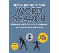 Senior Gentle Fitness Word Search: Easy Large Print Word Search for Seniors | Yoga, Tai Chi, Stretching & More | 8.5x11, 128 pages...Gift for seniors, ... Search Collection: Classic Fun for Seniors)