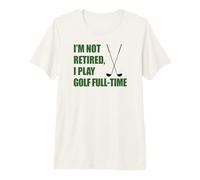 Senior Golfer I'm Not Retired Play Golf Full-Time Funny Premium T-Shirt