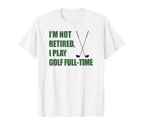 Senior Golfer I'm Not Retired Play Golf Full-Time Funny T-Shirt