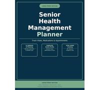 Senior Health Management Planner: Senior Health Management Tracker: Large-Print Undated Edition - Track Vitals, Medications, Appointments & Goals