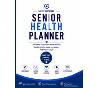 Senior Health Planner: Complete Record for Medications, Doctor Visits, Blood Pressure, and Blood Sugar