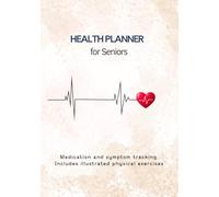 Senior Health Planner: Medication and Symptom Tracking. Includes Illustrated Exercises and Stretches