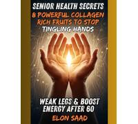 Senior Health Secrets: 8 Powerful Collagen-Rich Fruits to Stop Tingling Hands, Weak Legs & Boost Energy After