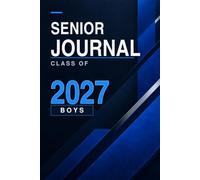 SENIOR JOURNAL CLASS OF 2027 BOYS: A Guided Keepsake Memory Book for Teen Boys - 120 Prompts for Game Days, Friends, Prom, Goals & Every Last First of High School