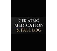 Senior Medication & Fall Logbook: 90-Day Tracker: The Comprehensive Daily Health Organizer for Elderly Care: Record Doses, Vitals, and Detailed Fall Incident Reports for Proactive Caregiving.