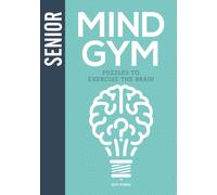 Senior Mind Gym : Puzzles to Exercise the Brain