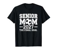 Senior Mom 2027 The Final Goal Soccer T-Shirt
