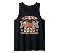 Senior Mom Class of 2026 Basketball The Final Quarter Tank Top