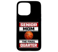 Senior Mom Class of 2026 Basketball The Final Quarter Womens Case for iPhone 15 Pro Max