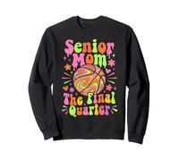 Senior Mom Class of 2026 Groovy Basketball Final Quarter Sweatshirt