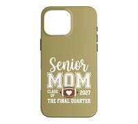 Senior Mom Class of 2027 The Final Quarter Case for iPhone 16 Pro Max