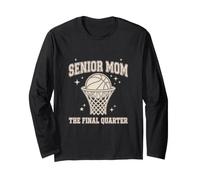 Senior Mom The Final Quarter Basketball Senior Night Long Sleeve T-Shirt