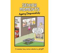 Whyatt – Senior Moments: Ageing Disgracefully – A timelessly funny cartoon collection