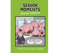 Senior Moments: Animal Instincts: A timelessly funny cartoon collection by Whyatt