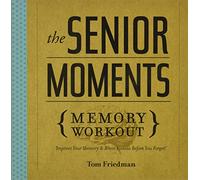 Senior Moments Memory Workout: Improve Your Memory & Brain Fitness Before You Forget!