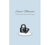 Senior Moments: Passwords I Will Surely Forget