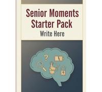 Senior Moments Starter Pack: Write Here