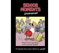 Senior Moments Uncensored