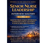 Senior Nurse Leadership Interview Mastery - Volume 2: Strategic Operations, Multi-Unit Oversight, Workforce Performance & Executive Readiness for Assistant Director-Level Roles