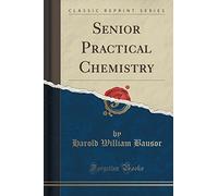Senior Practical Chemistry (Classic Reprint)