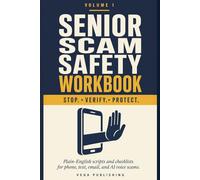 Senior Scam Safety Workbook: Plain-English Scripts, Checklists, and a Family Safety Plan to Stop Phone, Text, Email, AI Voice, Bank, Romance, and Tech ... Scams Before They Cost You Money (VEGA CARE)